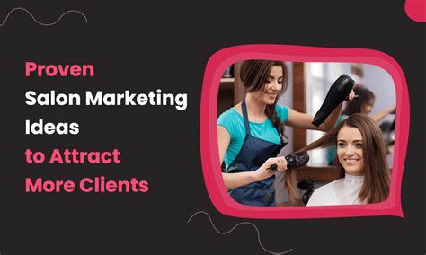 Proven Salon Marketing Ideas to Attract More Clients