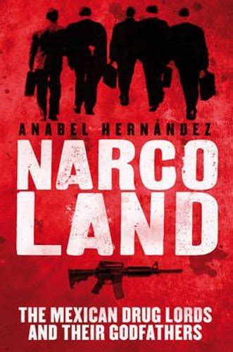 Narcoland : The Mexican Drug Lords and Their Godfathers by Anabel ...