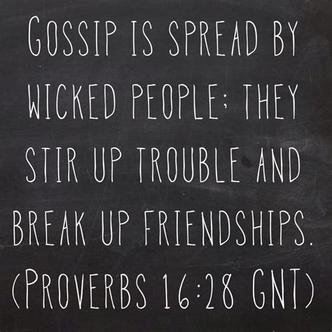 Gossip is spread by wicked people; they stir up trouble and break up ...