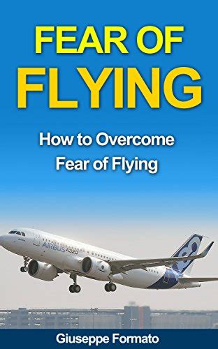 FEAR OF FLYING: How to Overcome Fear of Flying (fear of flying help, fear of flying tips, help ...