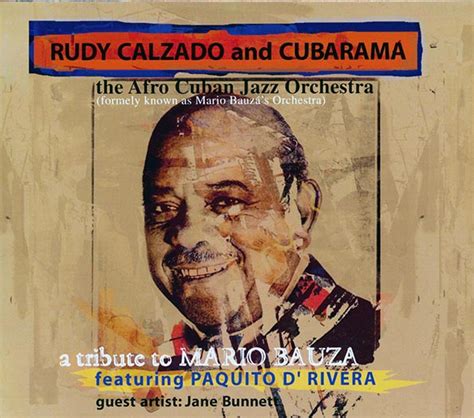 Rudy Calzado & Cubarama - A Tribute To Mario Bauza, Featuring Paquito D ...