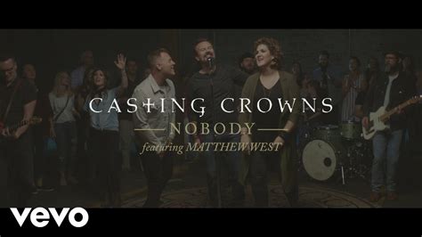 Casting Crowns - Nobody (Official Music Video) ft. Matthew West ...