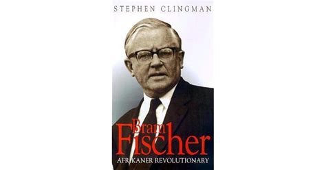 Bram Fischer: Afrikaner Revolutionary by Stephen Clingman