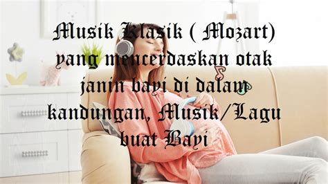 Musik Klasik ( Mozart) yang mencerdaskan otak janin bayi di dalam kandungan, Musik/Lagu buat ...