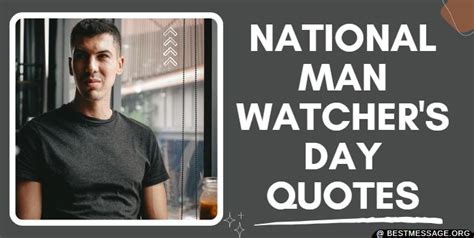 National Man Watcher’s Day Quotes, Sayings and Messages