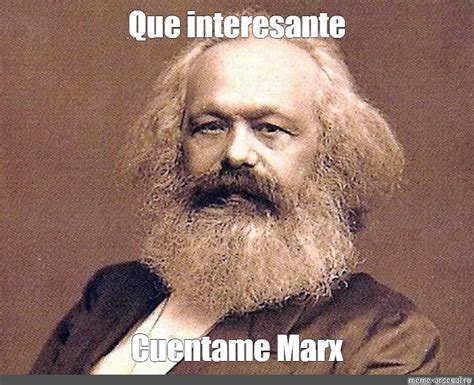 Meme: "Que interesante Cuentame Marx" - All Templates - Meme-arsenal.com