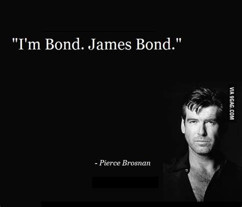 Famous quote of Bond. James Bond. - 9GAG