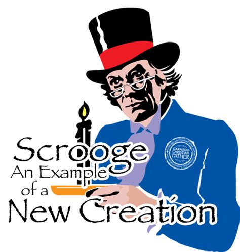 Scrooge, An Example of a New Creation - Courageous Christian Father