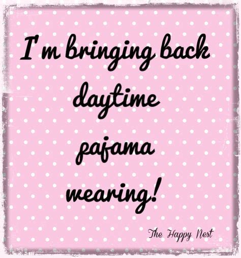 14 Pajama quotes ideas | quotes, pajamas quotes, pajamas all day