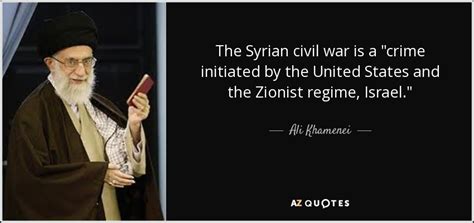 Ali Khamenei quote: The Syrian civil war is a "crime initiated by the...