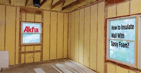 How to Insulate Wall With Spray Foam? DIY - Akfixstore Blog