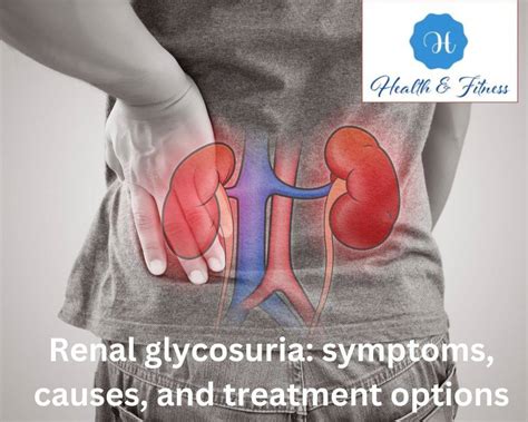 Renal Glycosuria: Symptoms, Causes, And Treatment Options