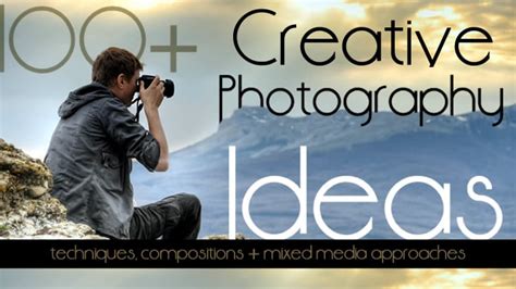 100+ Creative Photography Ideas