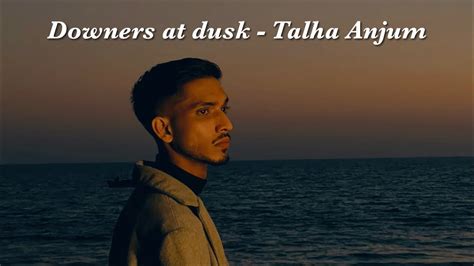 Downers At Dusk (lyrics) - Talha Anjum | Open Letter - YouTube