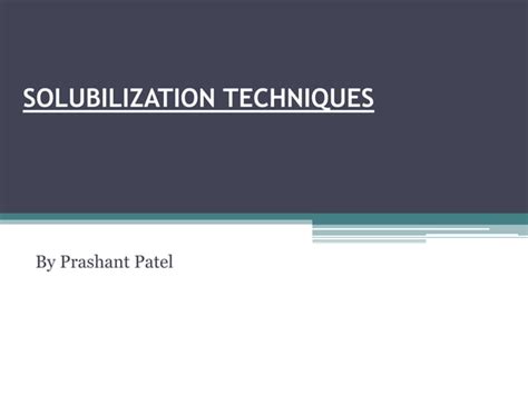 SOLUBILIZATION TECHNIQUES | PPT