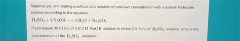 Solved Suppose you are titrating a sulfuric acid solution of | Chegg.com