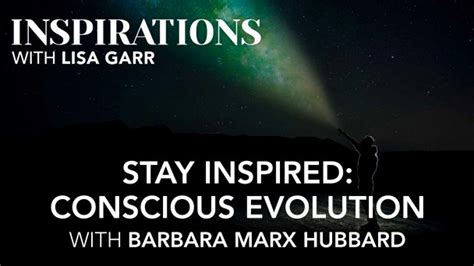 Stay Inspired: Conscious Evolution with Barbara Marx Hubbard