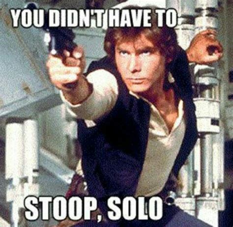 Han Solo | Silly jokes, Star wars memes, Hilarious