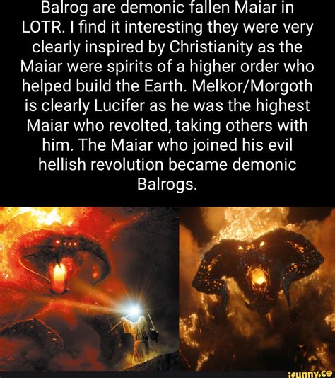 Balrog are demonic fallen Maiar in LOTR. I I find it interesting they were very clearly inspired ...