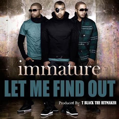 Guess Who's Back: Immature Debuts New Single 'Let Me Find Out' - JoJoCrews.com