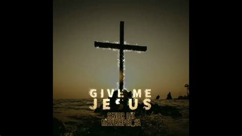 Give Me Jesus (feat. Mzweshper_sa) - Senior Oat: Song Lyrics, Music Videos & Concerts