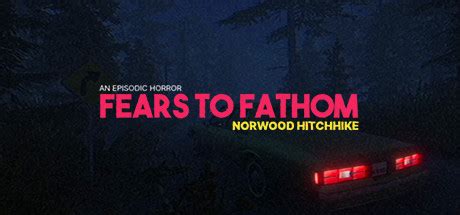 Fears to Fathom - Norwood Hitchhike on Steam