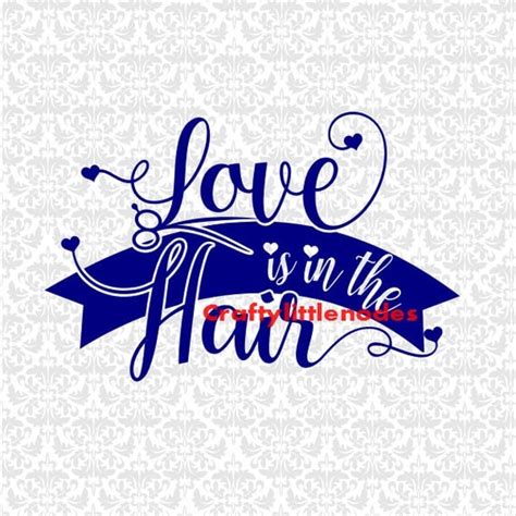 Love Is In The Hair SVG STUDIO EPS Ai Scalable Vector Instant