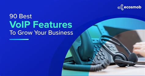 90 Best VoIP Features To Grow Your Business - Ecosmob