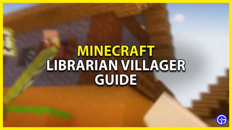 Librarian Villager Guide In Minecraft - Gamer Tweak