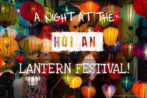 Hoi An Full Moon Lantern Festival: a candlelit evening in Vietnam ...