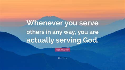 Rick Warren Quote “Whenever you serve others in any way