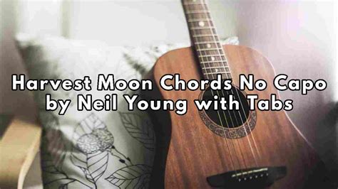 Harvest Moon Chords No Capo by Neil Young - Pick Up The Guitar