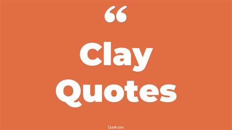 The 433+ Clay Quotes Page 9 - ↑QUOTLR↑