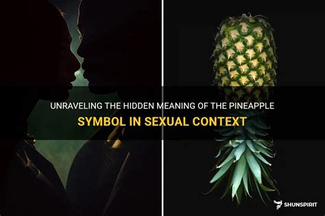 Unraveling The Hidden Meaning Of The Pineapple Symbol In Sexual Context ...