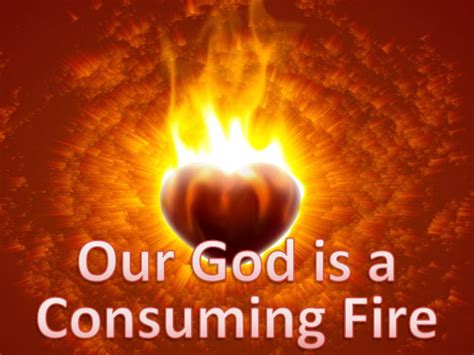 Our God is A Consuming Fire