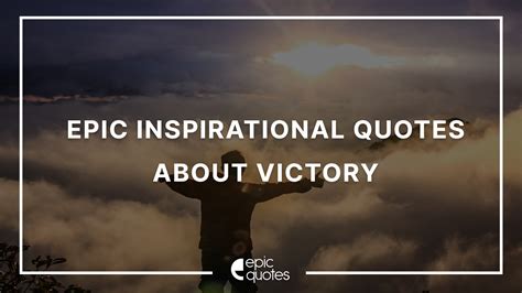 Epic Inspirational Quotes About Victory - Epic Quotes