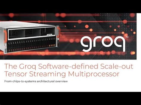 Groq HotChips 2022: Groq Software-Defined Scale-out Tensor Streaming ...