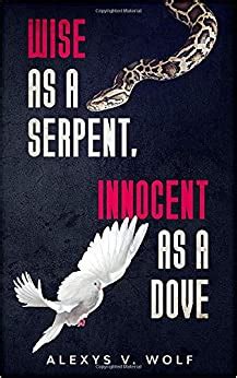 Wise as a Serpent, Innocent as a Dove: Wolf, Alexys V.: 9781542623698: Books - Amazon.ca