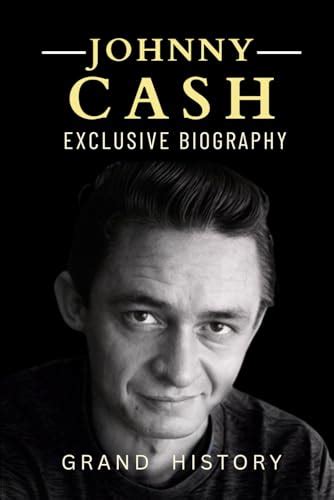 Johnny Cash Book: The Exclusive Biography of Johnny Cash by Grand ...