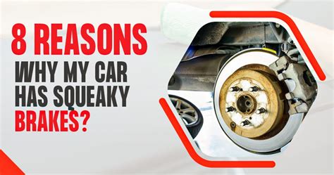 8 Possible Reasons Why My Car Has Squeaky Brakes?