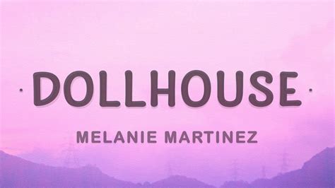 Melanie Martinez - Dollhouse (Lyrics) - YouTube