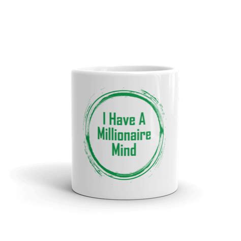 Millionaire Mind Mug – I Have A Millionaire Mind