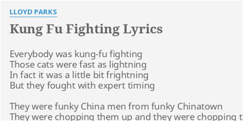 "KUNG FU FIGHTING" LYRICS by LLOYD PARKS: Everybody was kung-fu fighting...