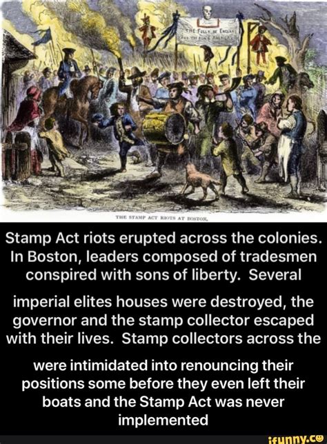 Stamp Act riots erupted across the colonies. In Boston, leaders composed of tradesmen conspired ...