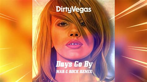 Dirty Vegas - Days Go By (Mar G Rock Remix) - YouTube