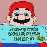 Bowser's sourpuss bread Meme Generator - Imgflip