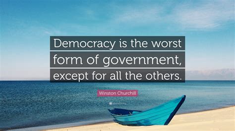 Winston Churchill Quote: “Democracy is the worst form of government ...