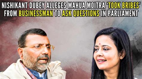 BJP MP Nishikant Dubey alleges Mahua Moitra took ‘bribes’ from ...