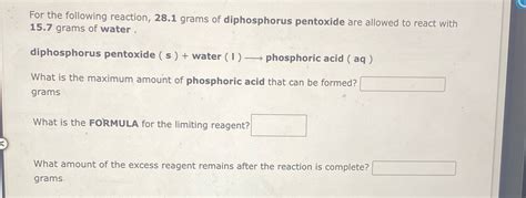 [Solved] For the following reaction, 28.1 grams of diphosphorus pentoxide... | Course Hero