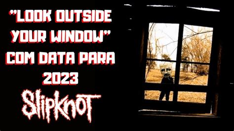 SLIPKNOT NOVO ÁLBUM, "LOOK OUTSIDE YOUR WINDOW" COM DATA PARA 2023 ...